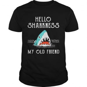 Shark hello sharkness my old friend Guys tee