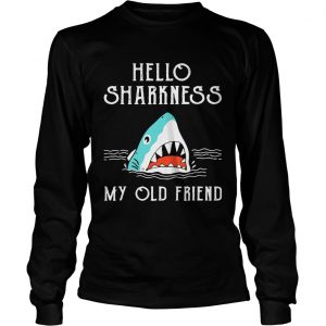 Shark hello sharkness my old friend Longsleeve Tee