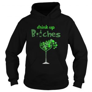 St Patricks Day Drink Up Wine Bitches Hoodie