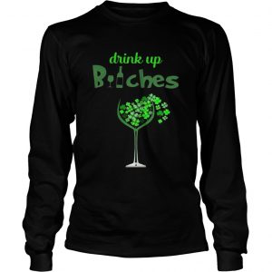 St Patricks Day Drink Up Wine Bitches Longsleeve Tee