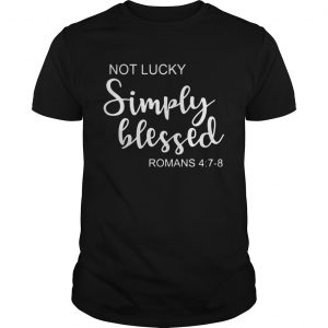 St Patricks Day Not Lucky Simply Blessed Romans 4 7 8 Guys Tee
