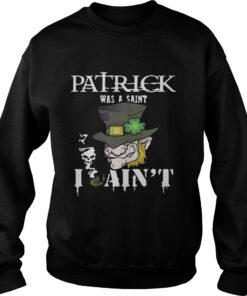 St Patrick’s Day was a Saint I Ain’t Sweater