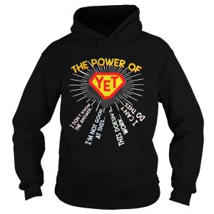 The power of YET I don’t know the answer i’m not good at this Hoodie