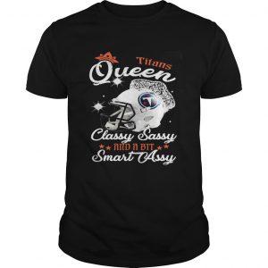 Titans Queen Classy Sassy And A Bit Smart Assy Guys Tee