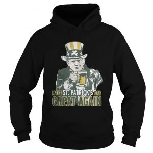 Trump make St Patricks day great again Hoodie