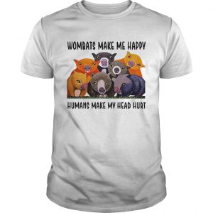 Wombats make me happy human make my head hurt Guys Tee