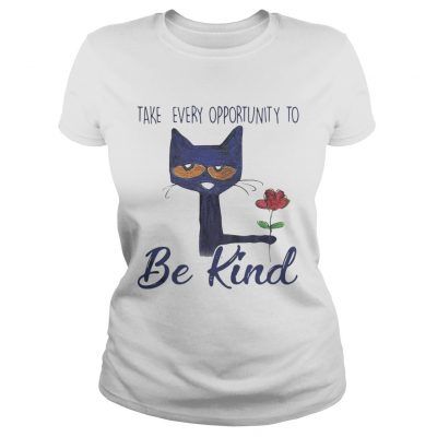 Cat Take every opportunity be kind Ladies Shirt