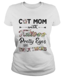 Cat mom with tattoos pretty eyes and thick thighs Ladies Shirt
