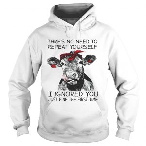 Cow thres no need to repeat yourself I ignored you just fine the first time Hoodie