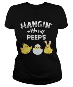 Cute Chicken Hanging With Me Peeps Happy Easter Egg Gift Ladies Shirt