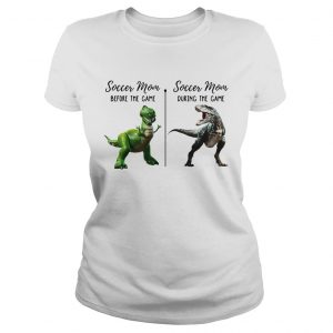 Dinosaur soccer mom before the game soccer mom during the game Ladies Shirt