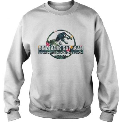Dinosaurs eat man woman inherits the Earth Sweater