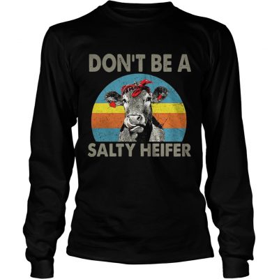 Dont be a salty heifer retro Longsleeve Tee