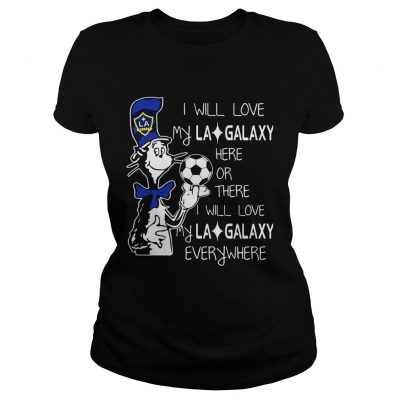 Dr Seuss I will love my LA Galaxy Ladies Shirt
