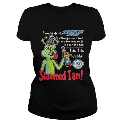 Dr Seuss Slammed I Am I Would Drink Busch Light With A Goat On A Boat Ladies Shirt
