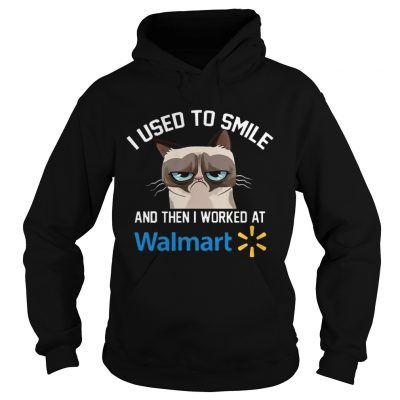 Funny Cat I Used To Smile And Then I Worked At Walmart Gift Hoodie