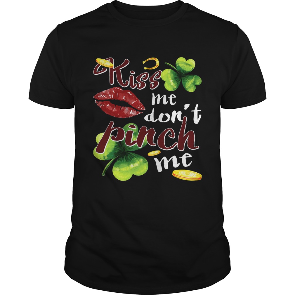 Funny St Patricks Day Kiss Me Dont Pinch Me TShirt