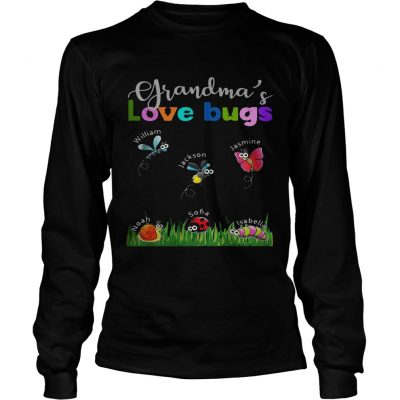 Grandmas love bugs William Jackson Jasmine Noah Sofia Isabella Longsleeve Tee