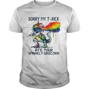 Guys Shirt Sorry my TRex ate your sparkly Unicorn