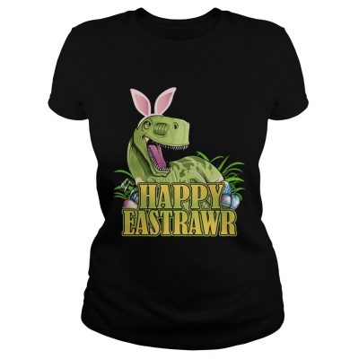 Happy Eastrawr Dinosaur Easter Trex Funny Gift Ladies Shirt