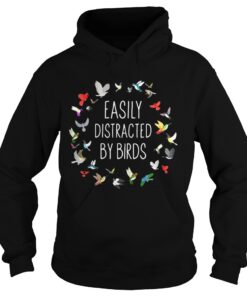 Hoodie Easily Distracted by birds shirt