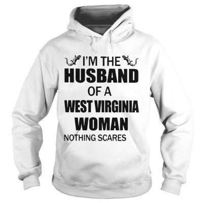Hoodie Im the husband of a West Virginia woman nothing scares me shirt