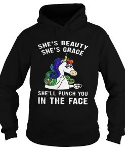 Hoodie Unicorn Shes beauty shes grace shell punch you in the face shirt