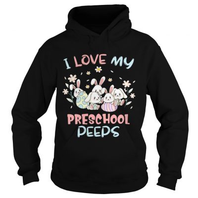 I Love My Preschool Peeps Bunnies Easter Hoodie