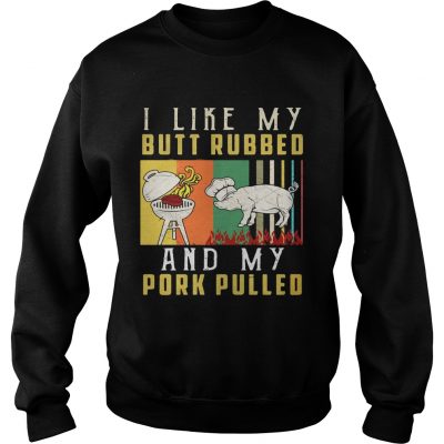 I like my butt rubbed and my pork pulled Sweater