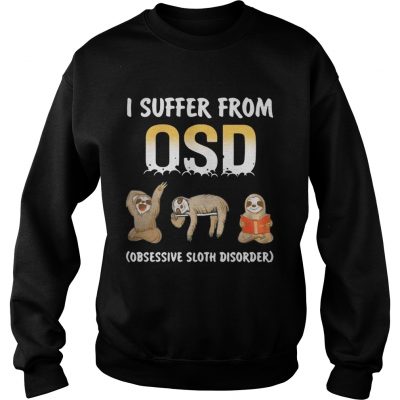 I suffer from OSD Obsessive Sloth Disorder Sweater