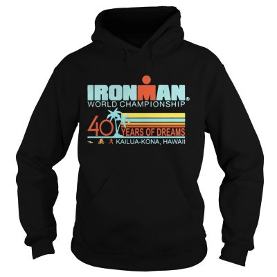 Ironman world championship 40 years of dreams KailuaKona Hawaii Hoodie