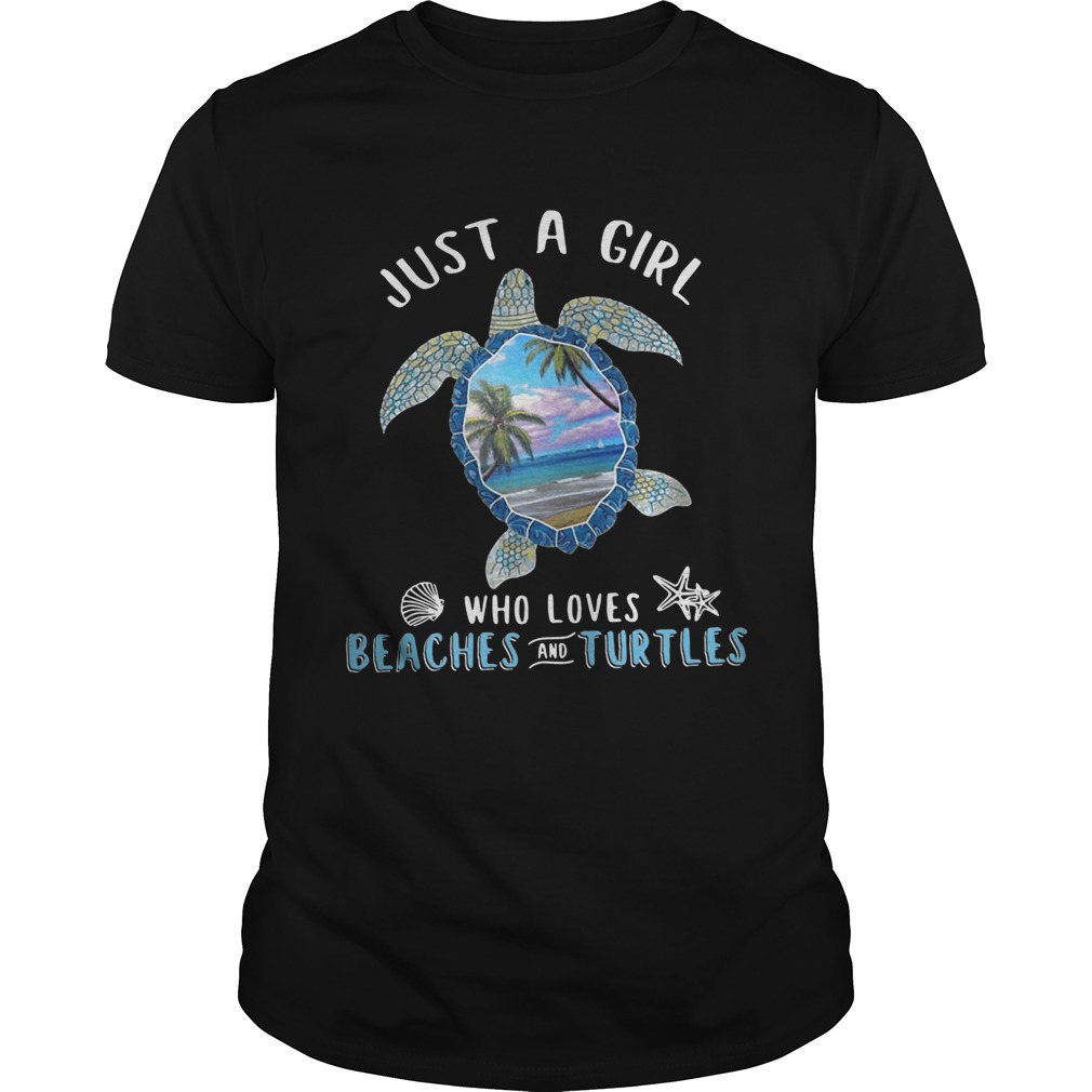 Just a girl who loves beaches and turtle tshirt