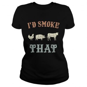 Ladies Shirt Chicken Pig Cow I’d smoke that BBQ