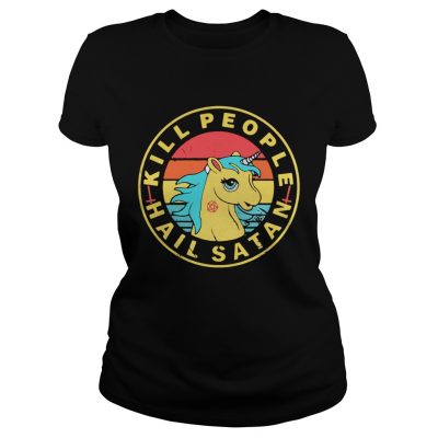 Ladies tee Vintage Unicorn Kill People Hail Satan shirt