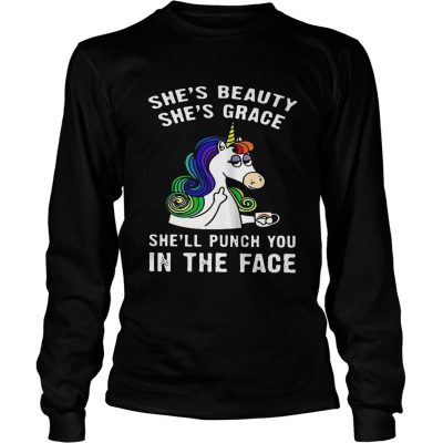 Lognsleeve Tee Unicorn Shes beauty shes grace shell punch you in the face shirt