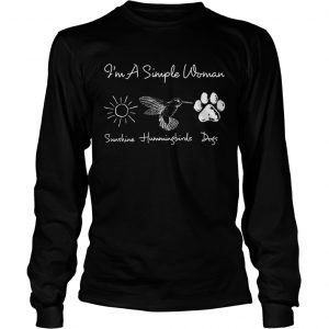 Longsleeve Shirt Im A Simple Woman Sunshine Hummingbirds Dogs
