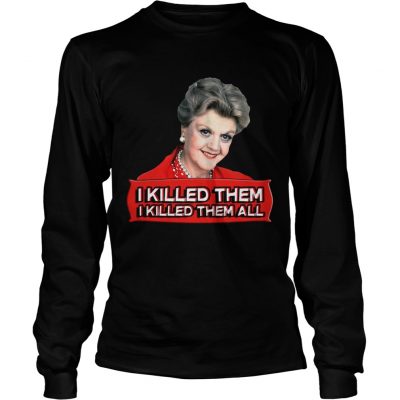 Longsleeve Tee Angela Lansbury I killed them all shirt