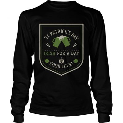 Longsleeve Tee St Patricks day beer Irish for a day good luck shirt