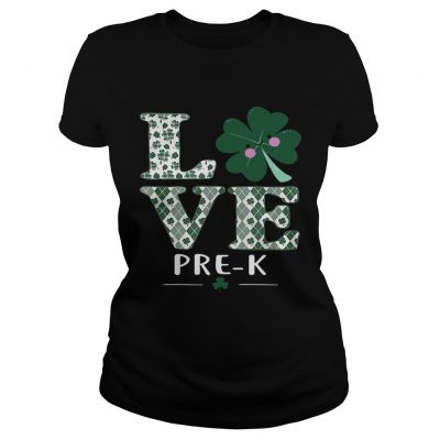 Love PreK St Patricks Day Irish Ladies shirt