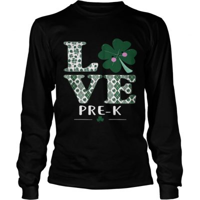 Love PreK St Patricks Day Irish Longsleeve Shirt