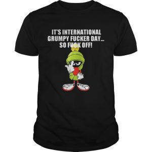 Marvin The Martian Its Internationnal Grumpy Ducker Day So Fuck Off Guys Shirt
