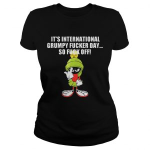 Marvin The Martian Its Internationnal Grumpy Ducker Day So Fuck Off Ladies Shirt
