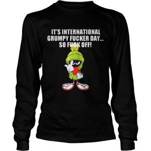 Marvin The Martian Its Internationnal Grumpy Ducker Day So Fuck Off Longsleeve Shirt