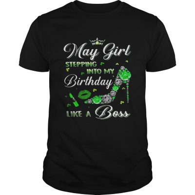 May girl stepping into my birthdays like a boss Guys Shirt