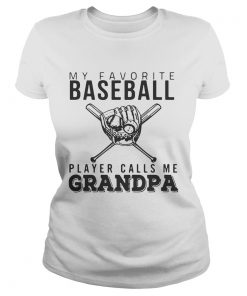 My favorite Baseball player calls me Grandpa Ladies Shirt