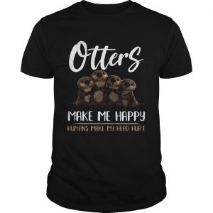 Otters make me happy humans make head hurt Guys Shirt