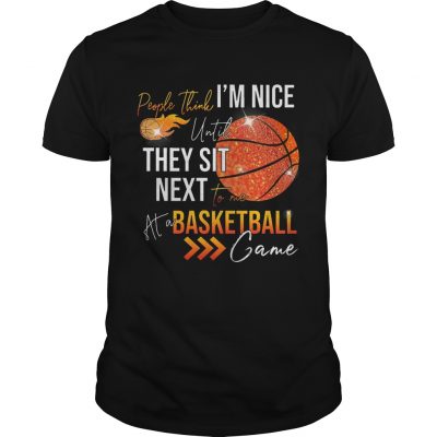 People think im nice until they sit next to me basketball Guys shirt