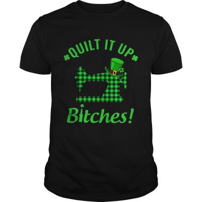 Quilt it up bitches Guys Shirt