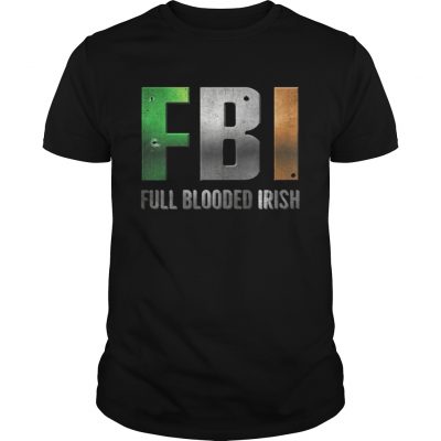 ST Patricks Day FBI Full Blooded Irish Guys Shirt