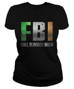ST Patricks Day FBI Full Blooded Irish Ladies Shirt